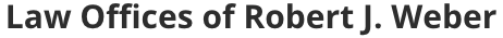 Law Offices of Robert J. Weber